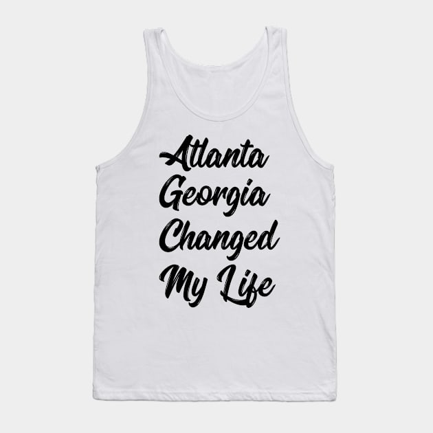 Atlanta Georgia Changed My Life Tank Top by IRIS